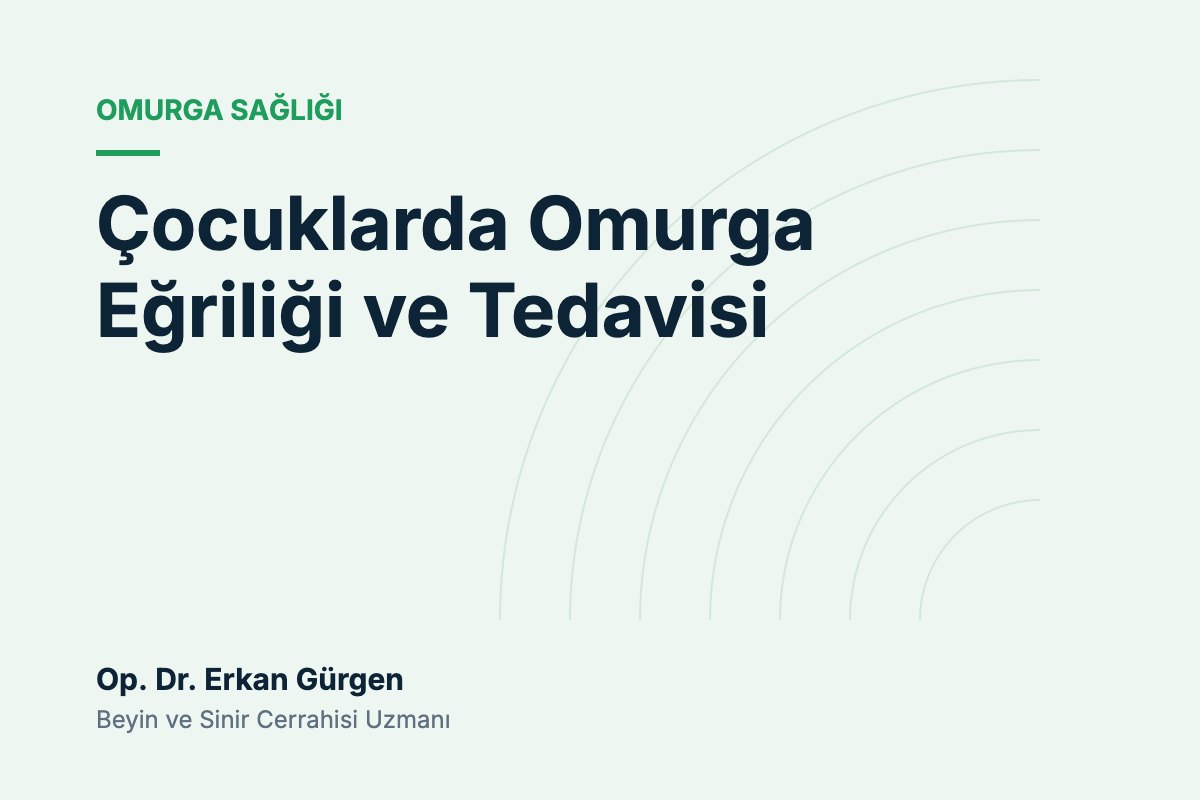 Çocuklarda Omurga Eğriliği ve Tedavisi